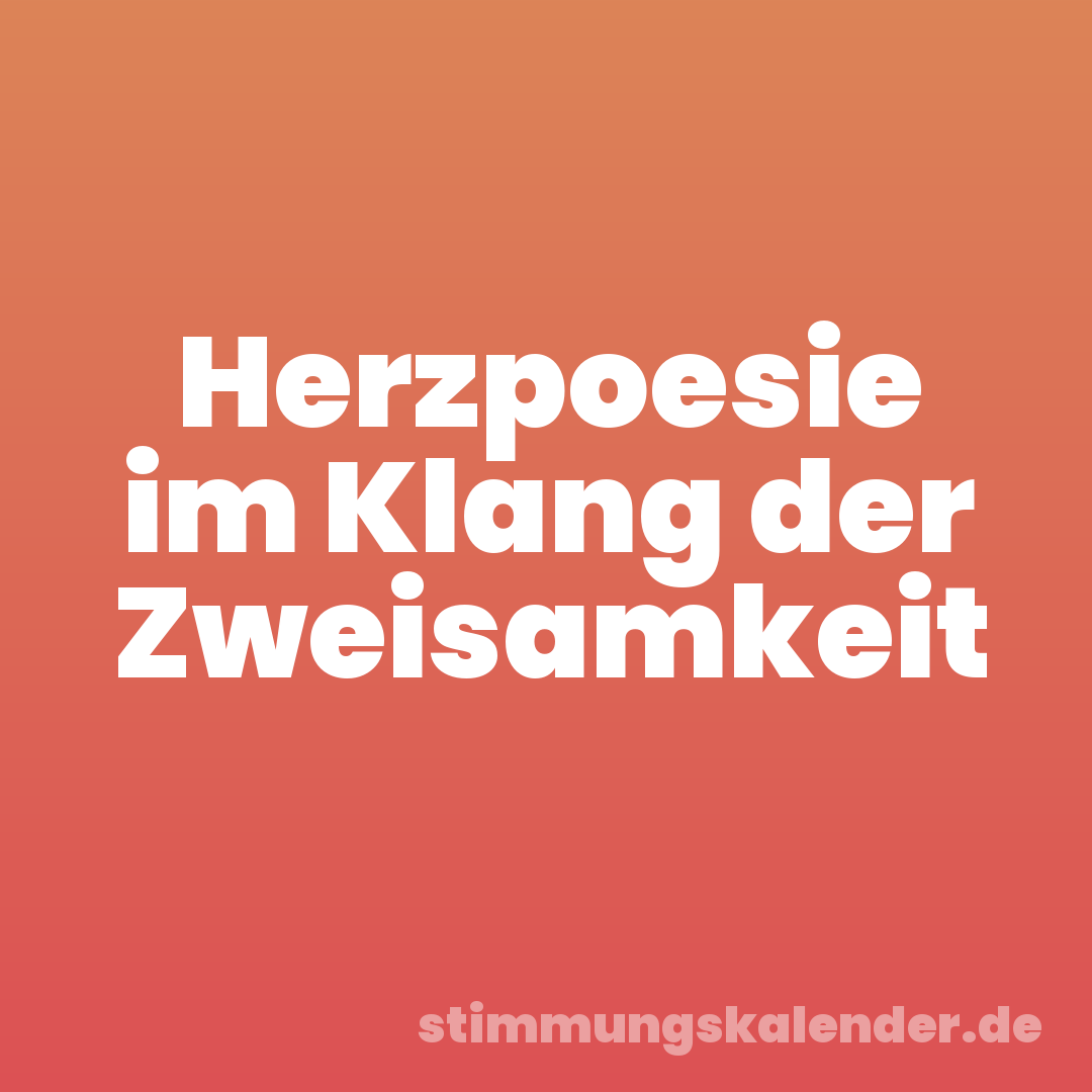 Herzpoesie im Klang der Zweisamkeit