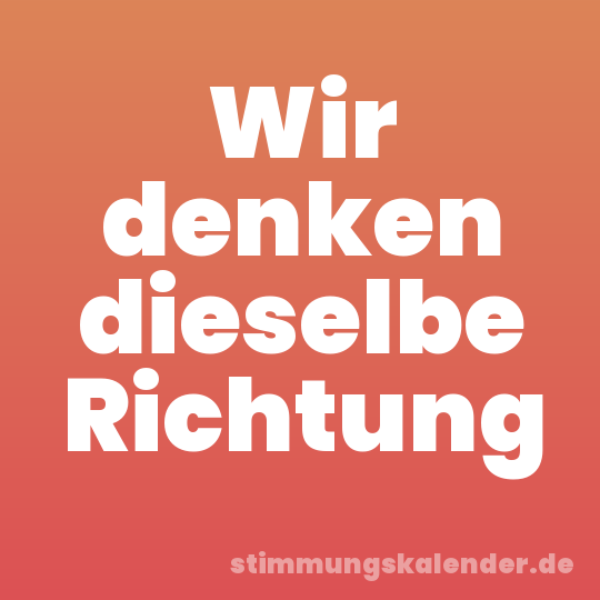 Wir denken dieselbe Richtung