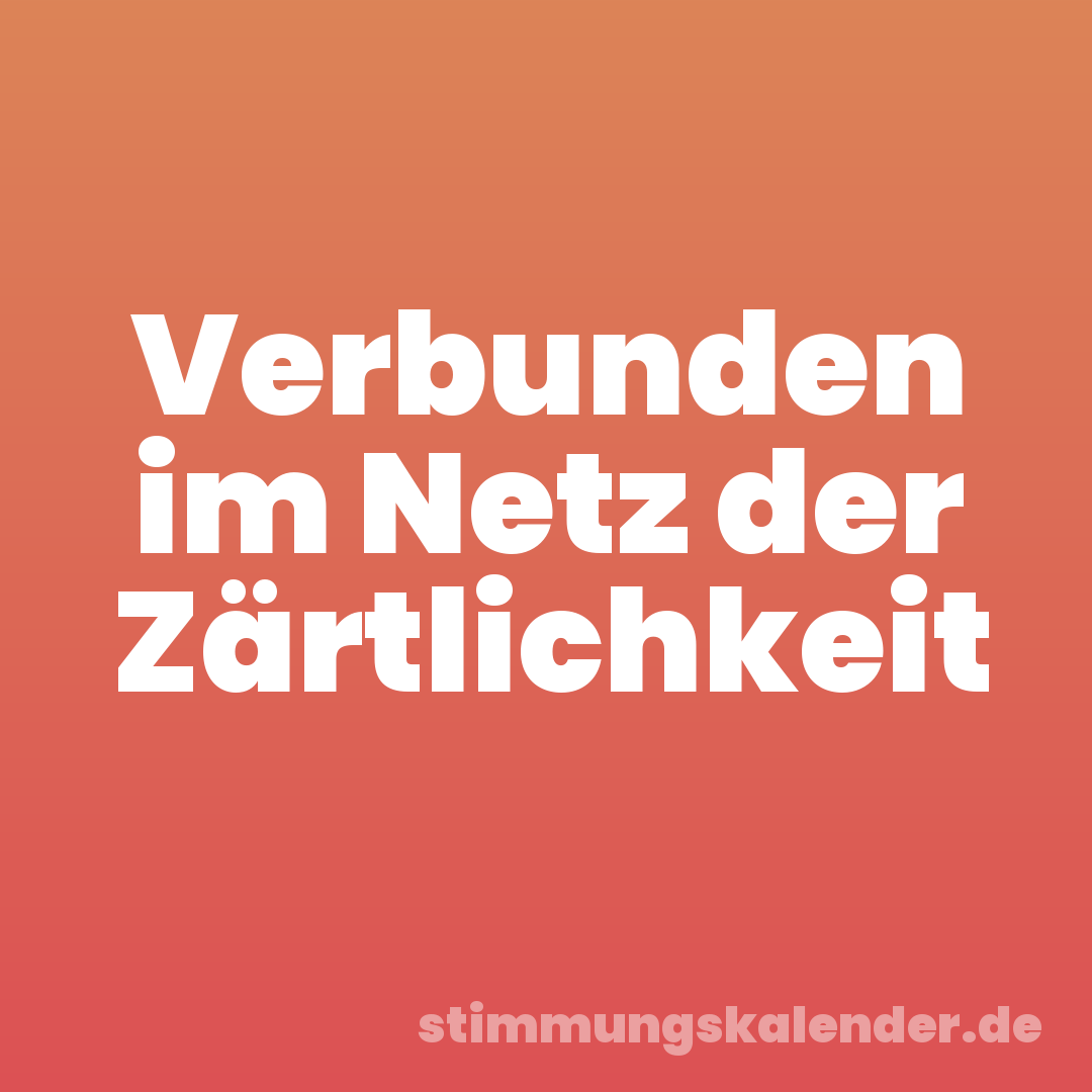 Verbunden im Netz der Zärtlichkeit