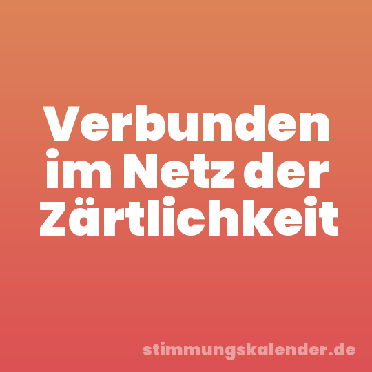 Verbunden im Netz der Zärtlichkeit