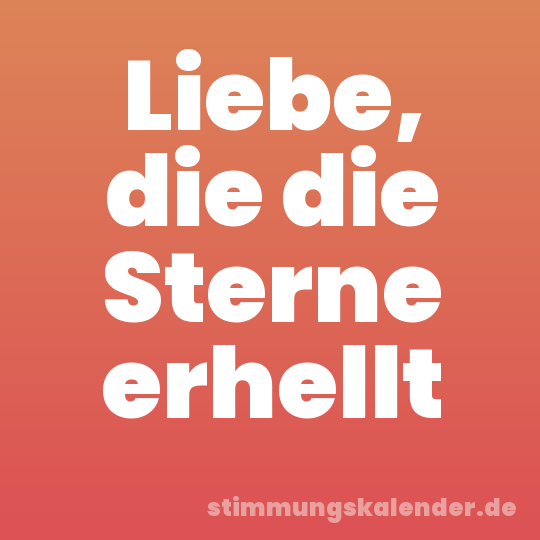 Liebe, die die Sterne erhellt