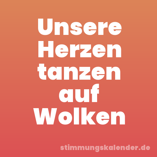 Unsere Herzen tanzen auf Wolken