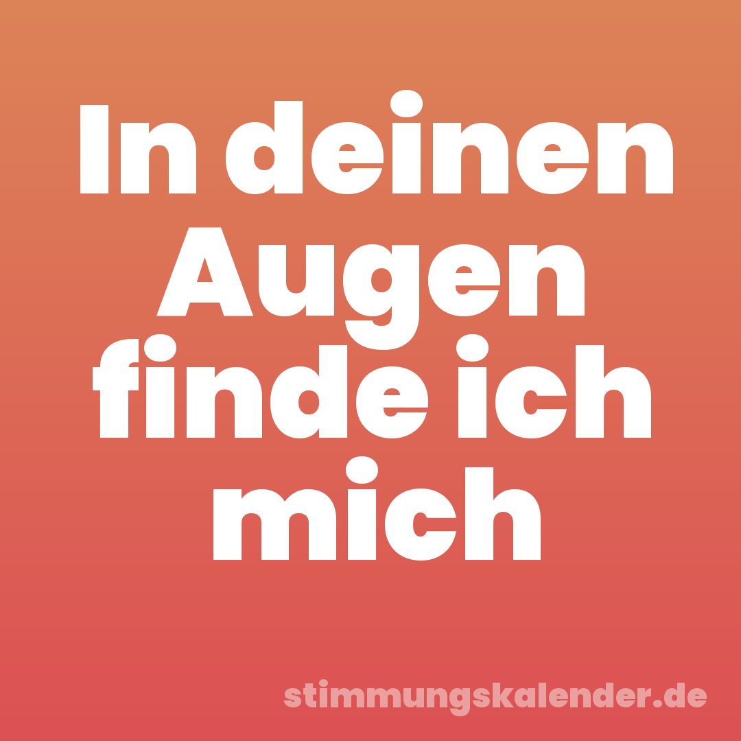 In deinen Augen finde ich mich