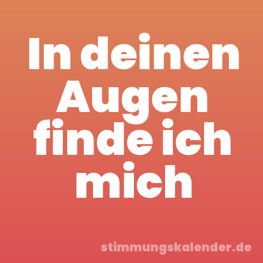 In deinen Augen finde ich mich