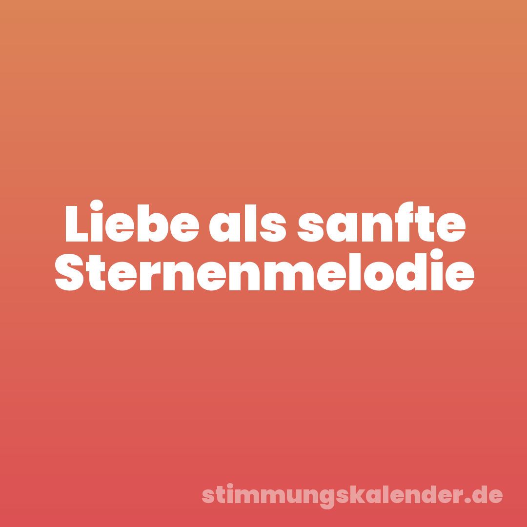 Liebe als sanfte Sternenmelodie