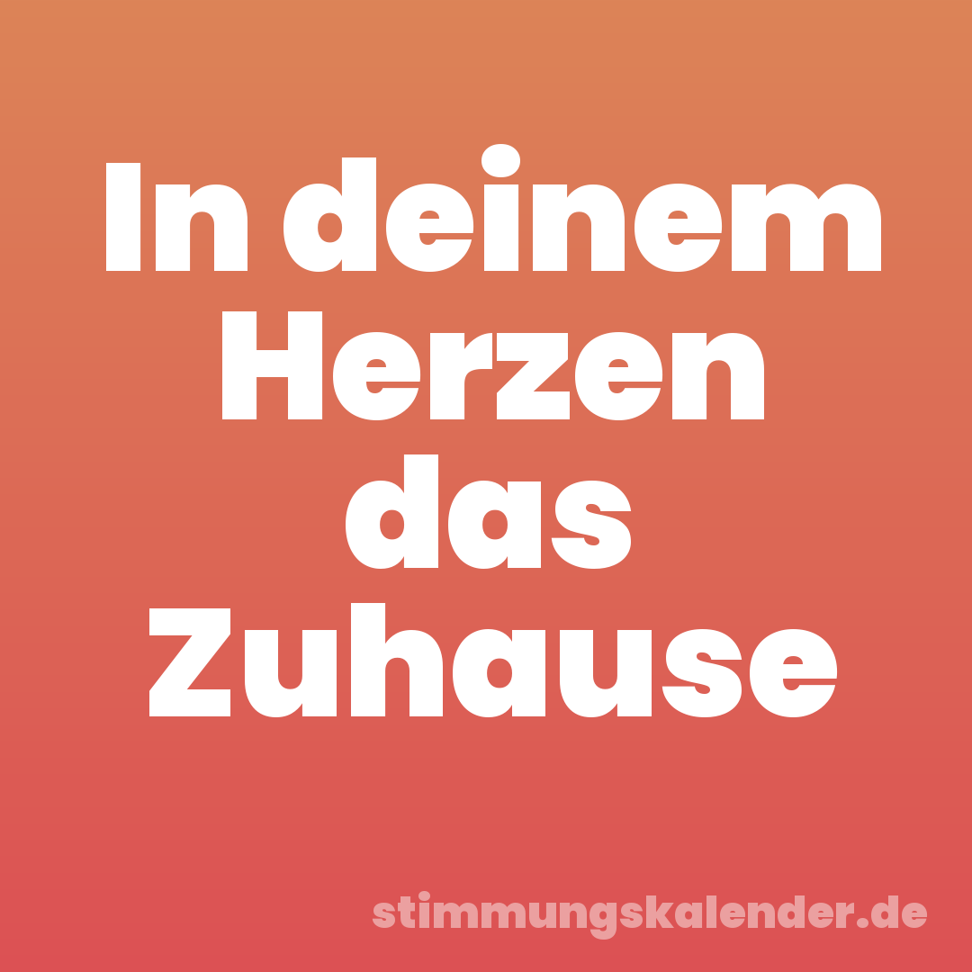 In deinem Herzen das Zuhause