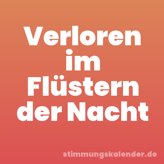 Verloren im Flüstern der Nacht