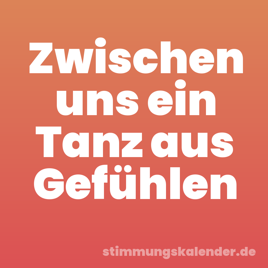 Zwischen uns ein Tanz aus Gefühlen