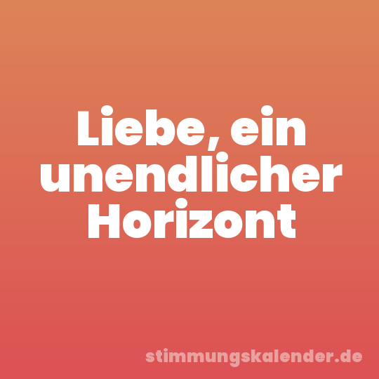 Liebe, ein unendlicher Horizont