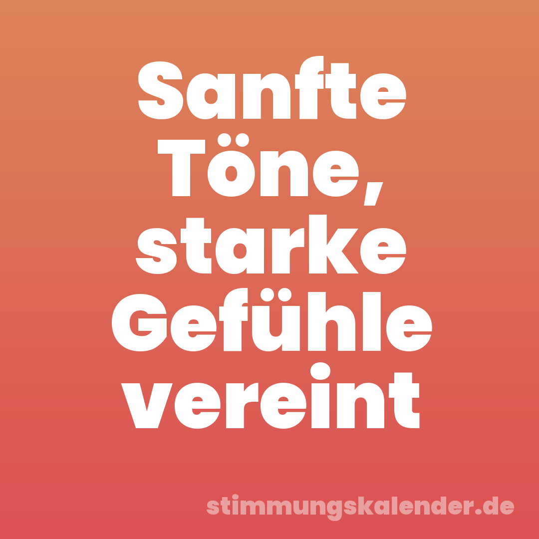 Sanfte Töne, starke Gefühle vereint