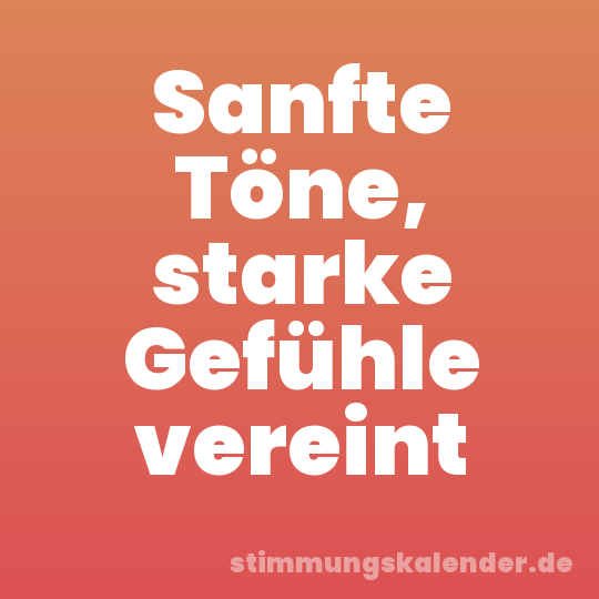 Sanfte Töne, starke Gefühle vereint