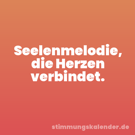 Seelenmelodie, die Herzen verbindet.
