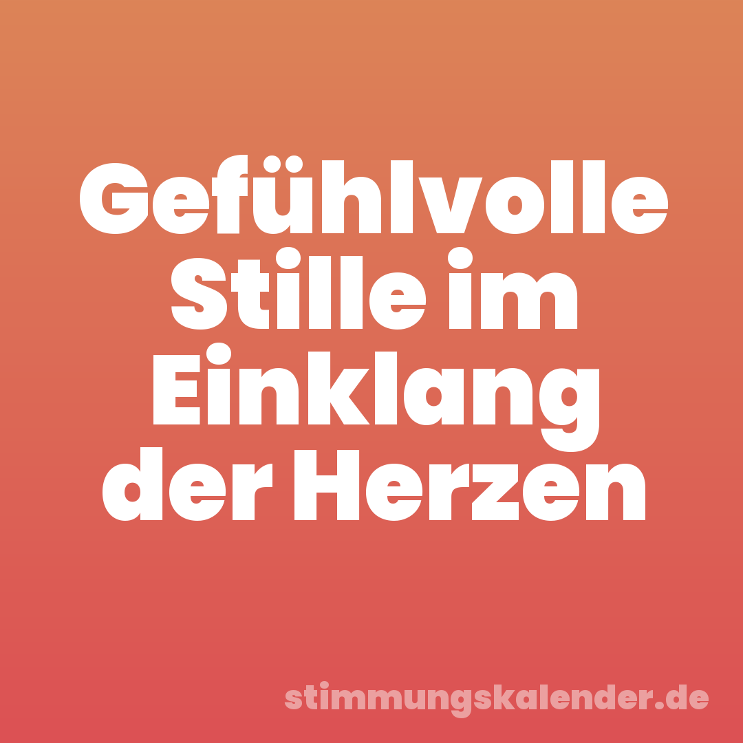 Gefühlvolle Stille im Einklang der Herzen