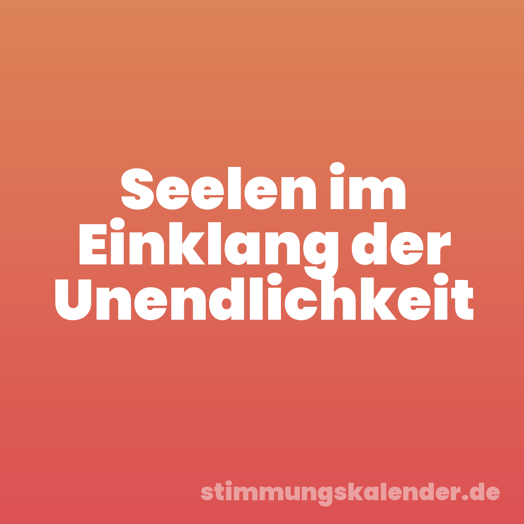 Seelen im Einklang der Unendlichkeit