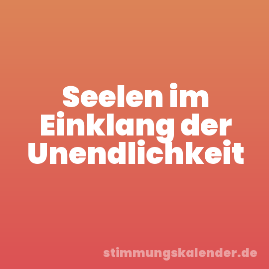 Seelen im Einklang der Unendlichkeit