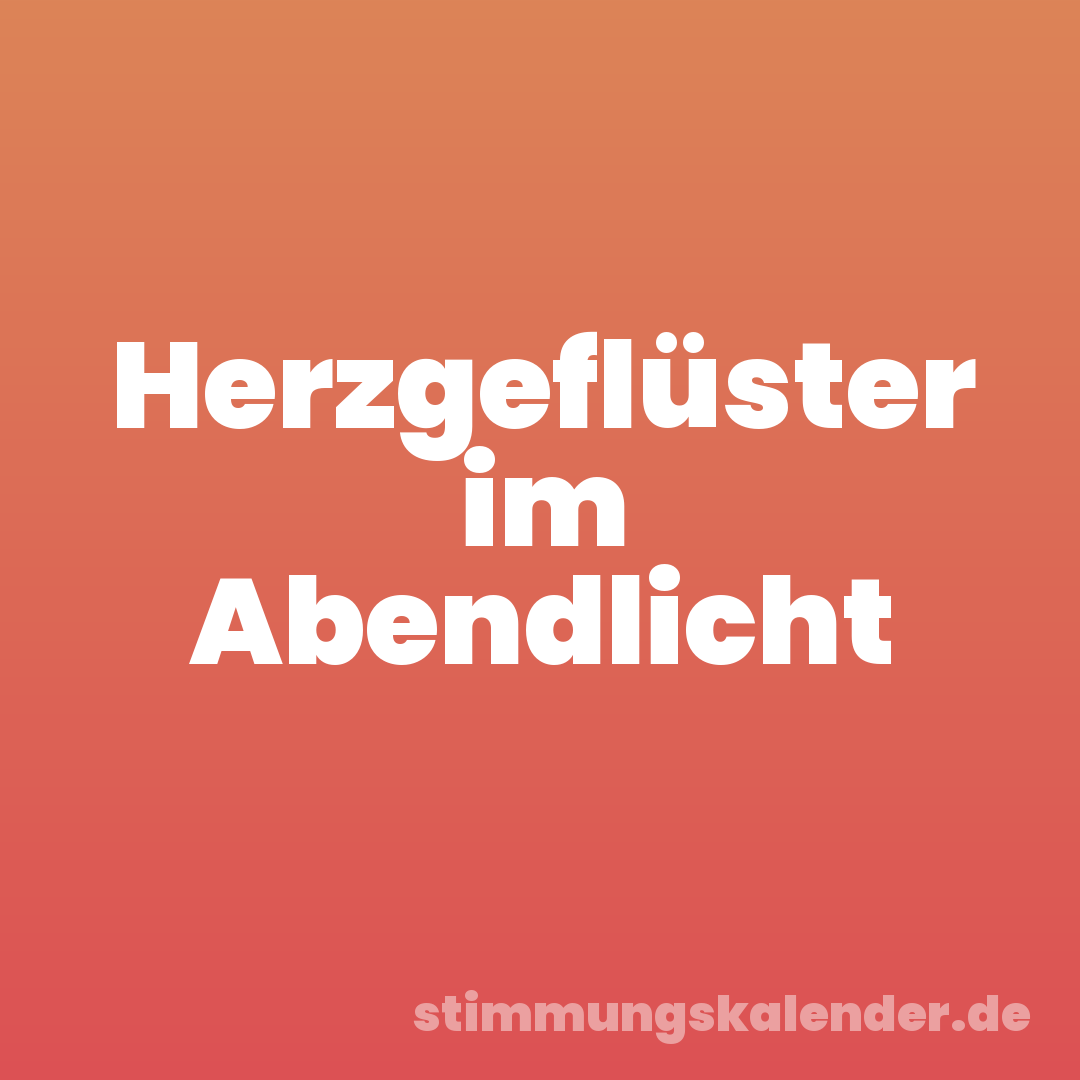 Herzgeflüster im Abendlicht