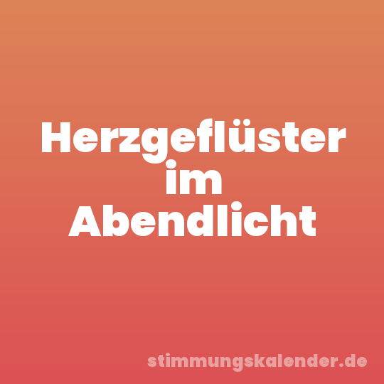 Herzgeflüster im Abendlicht