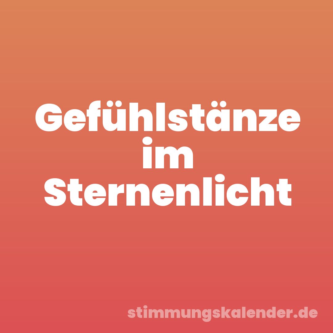 Gefühlstänze im Sternenlicht