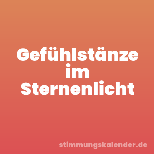 Gefühlstänze im Sternenlicht