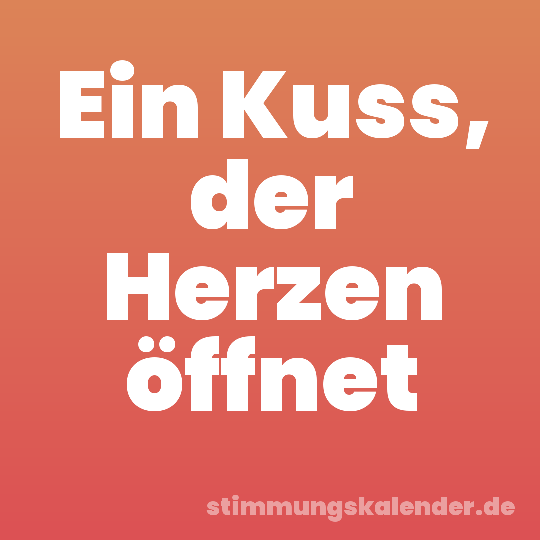 Ein Kuss, der Herzen öffnet