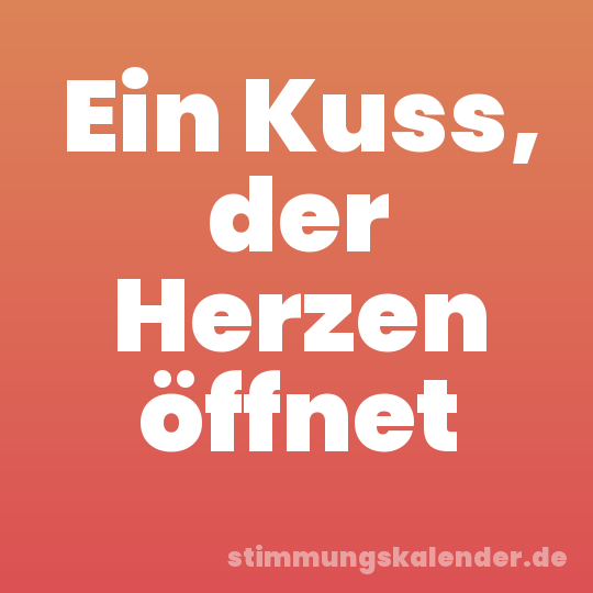 Ein Kuss, der Herzen öffnet
