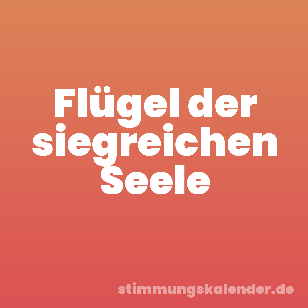 Flügel der siegreichen Seele