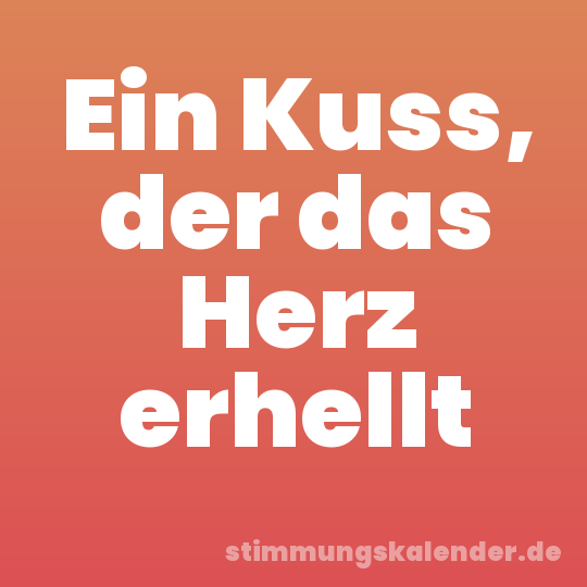 Ein Kuss, der das Herz erhellt