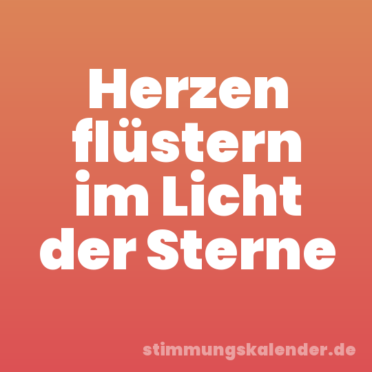 Herzen flüstern im Licht der Sterne