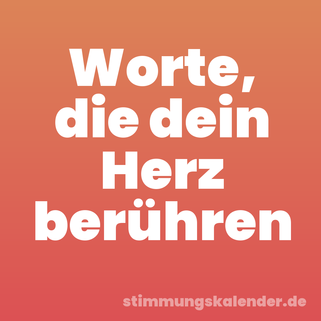 Worte, die dein Herz berühren
