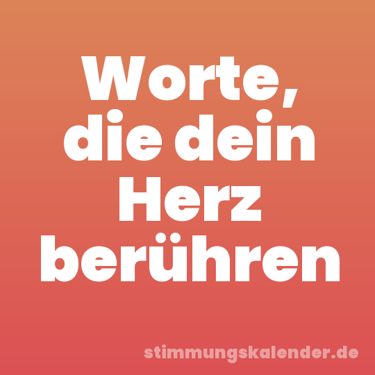 Worte, die dein Herz berühren