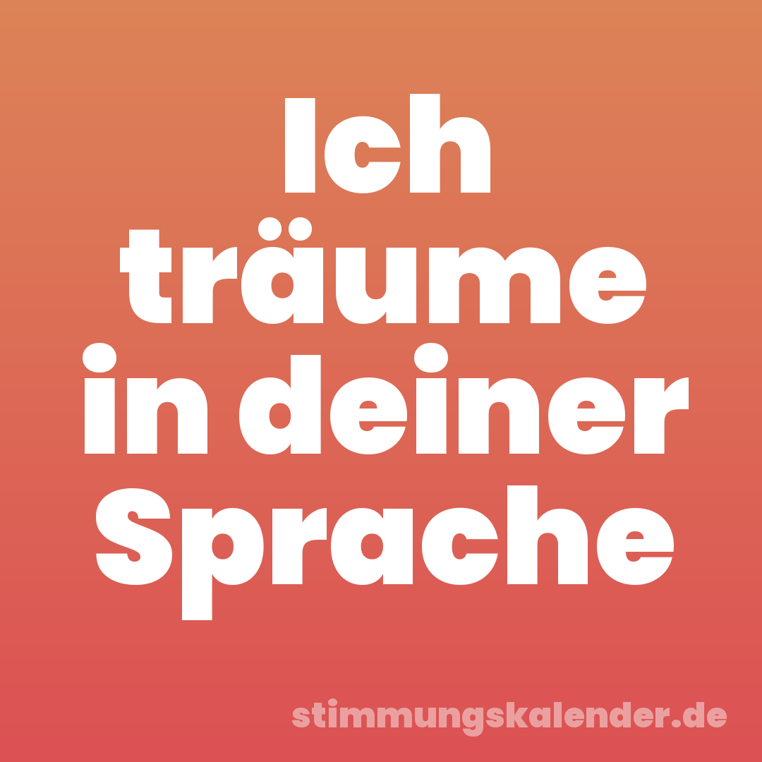 Ich träume in deiner Sprache