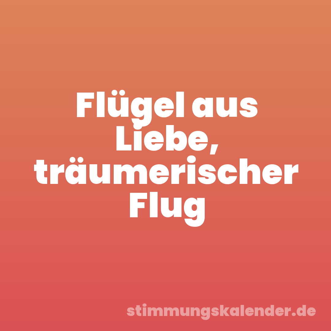 Flügel aus Liebe, träumerischer Flug