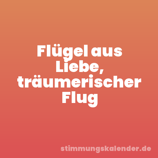 Flügel aus Liebe, träumerischer Flug