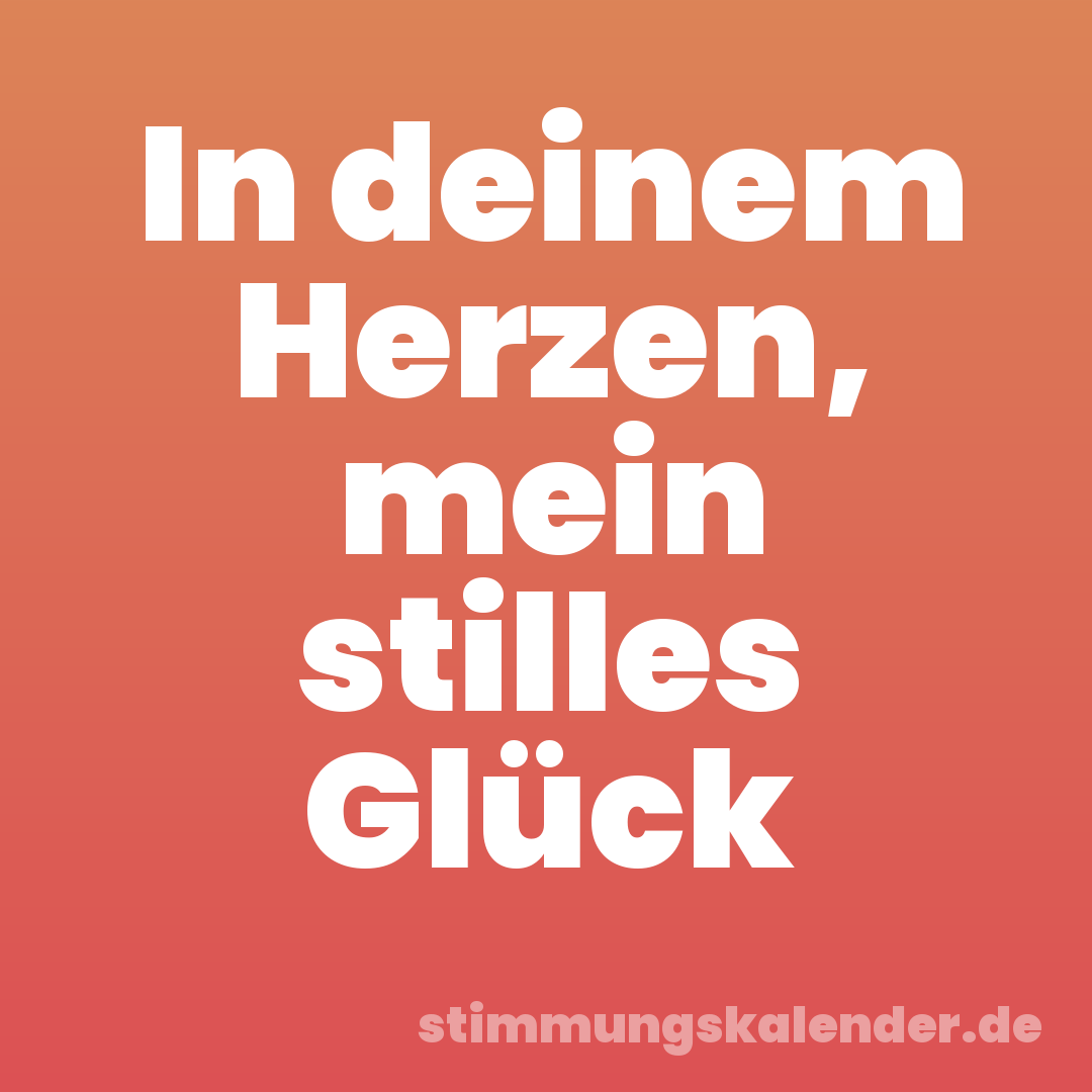 In deinem Herzen, mein stilles Glück