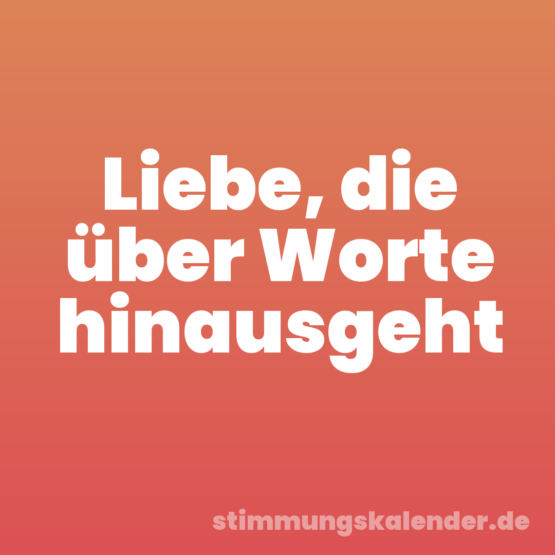 Liebe, die über Worte hinausgeht