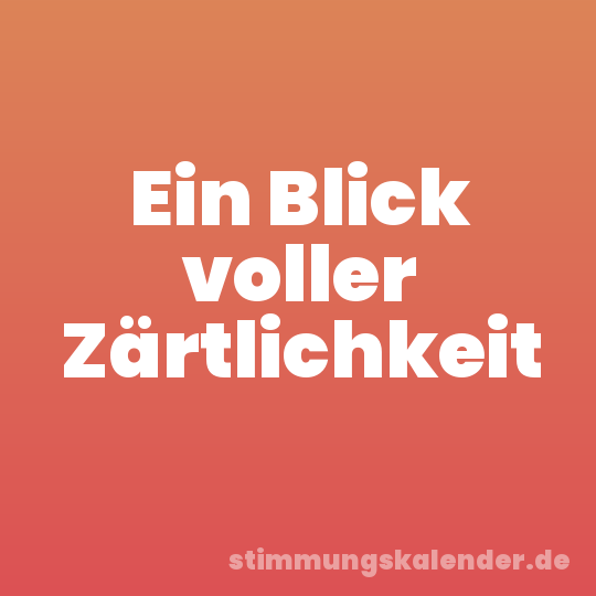 Ein Blick voller Zärtlichkeit