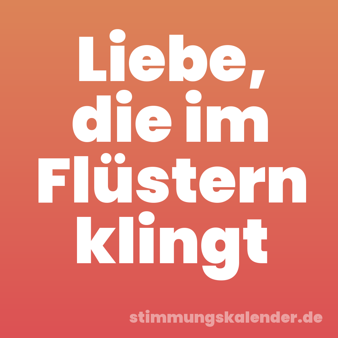 Liebe, die im Flüstern klingt
