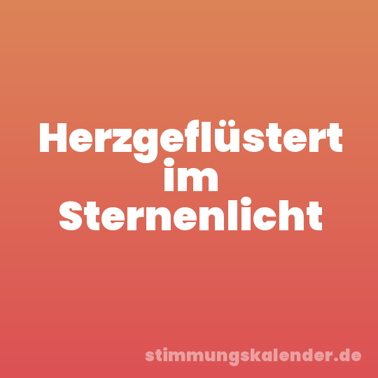Herzgeflüstert im Sternenlicht