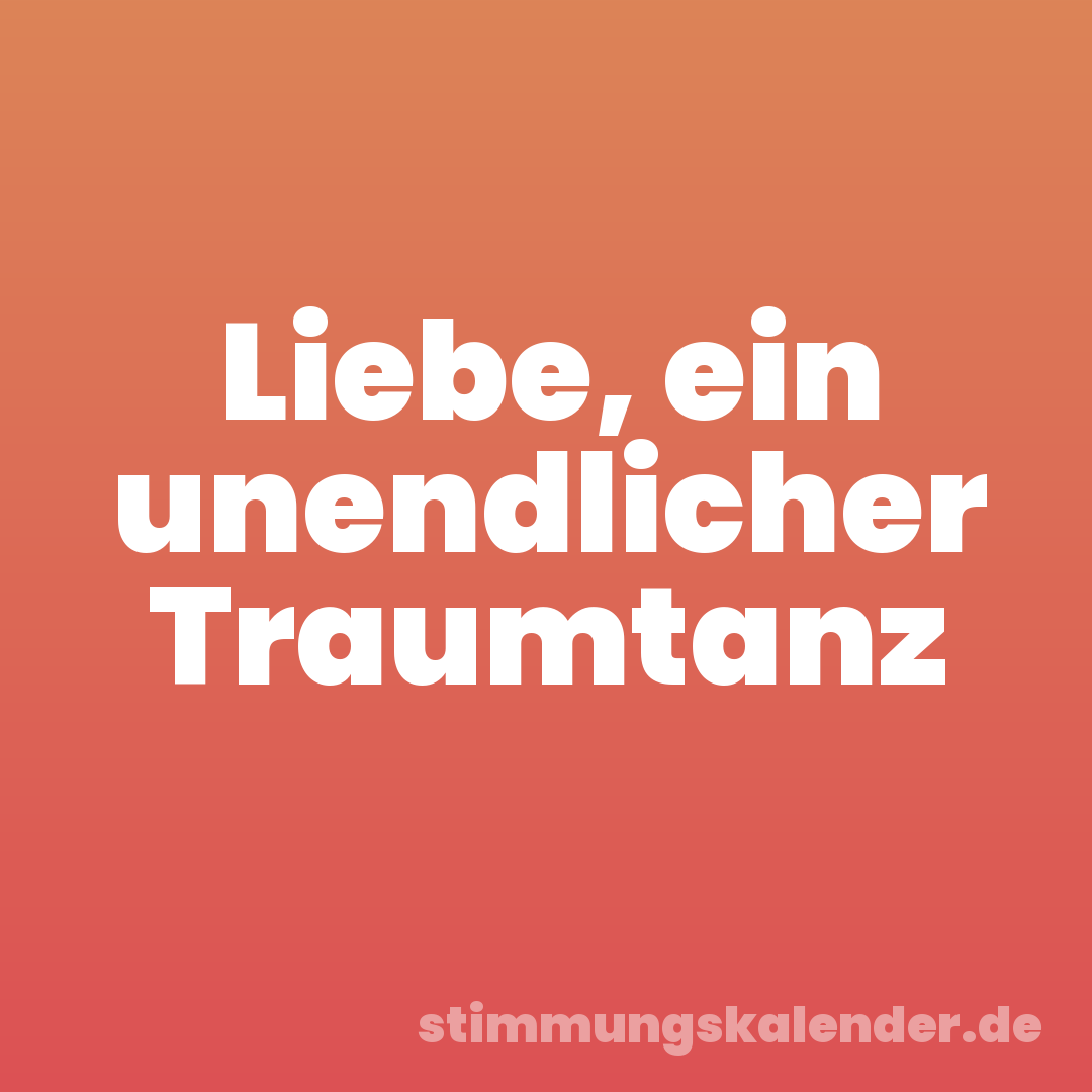 Liebe, ein unendlicher Traumtanz