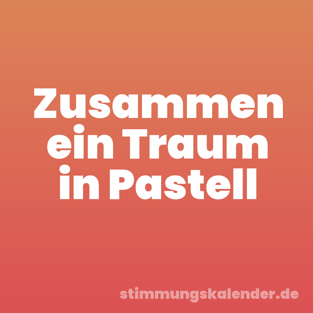 Zusammen ein Traum in Pastell