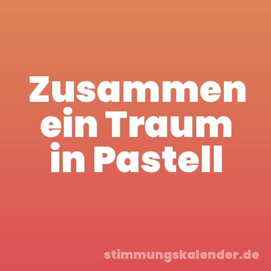 Zusammen ein Traum in Pastell