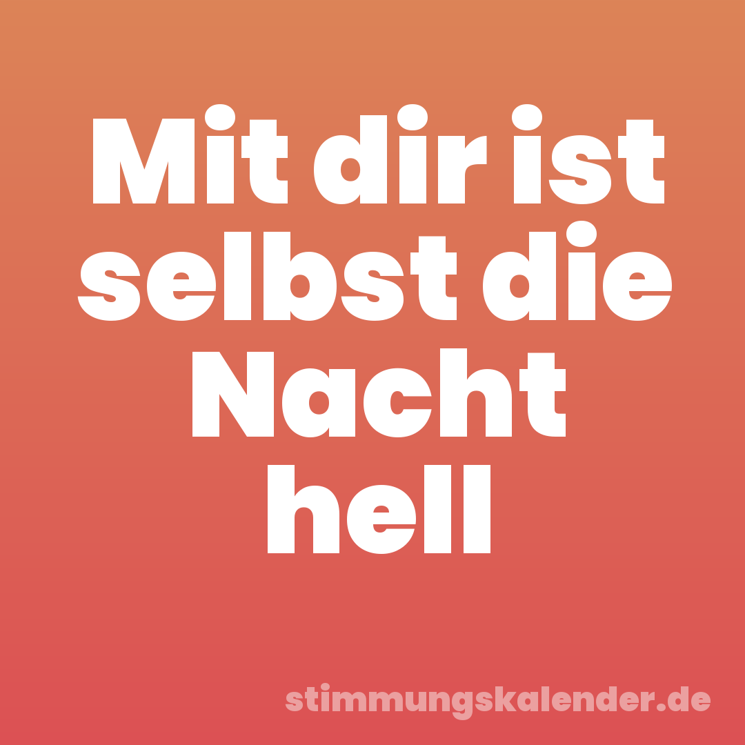 Mit dir ist selbst die Nacht hell