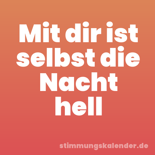 Mit dir ist selbst die Nacht hell