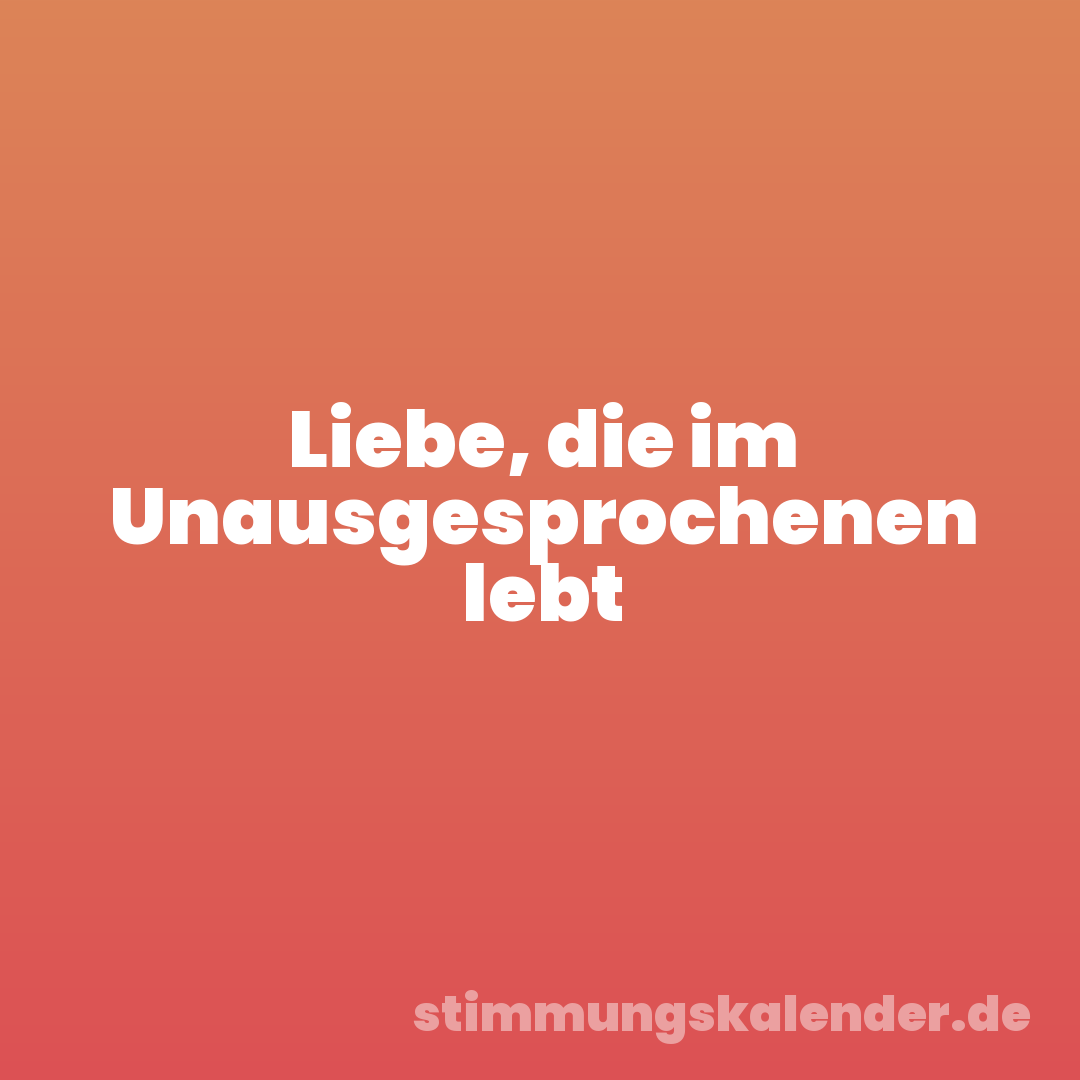 Liebe, die im Unausgesprochenen lebt