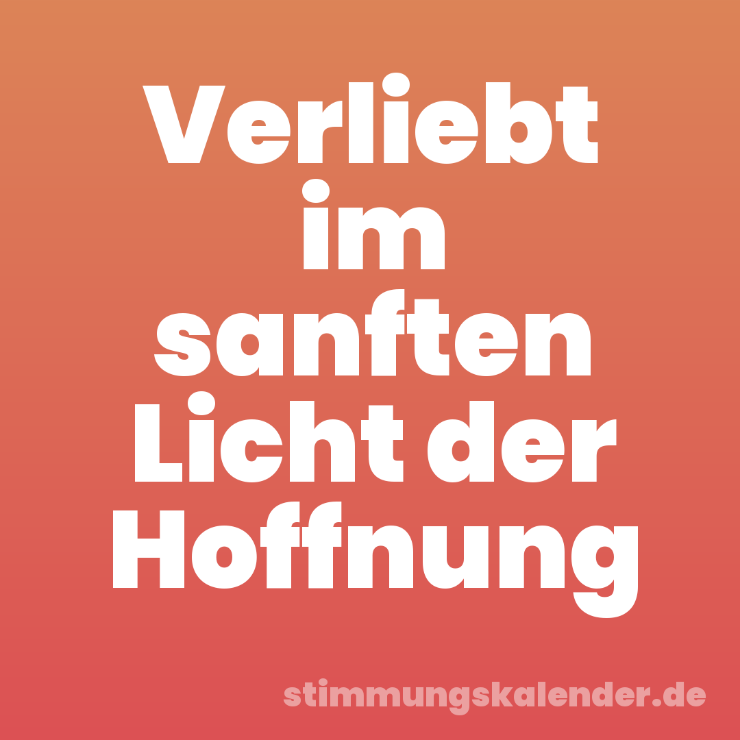 Verliebt im sanften Licht der Hoffnung