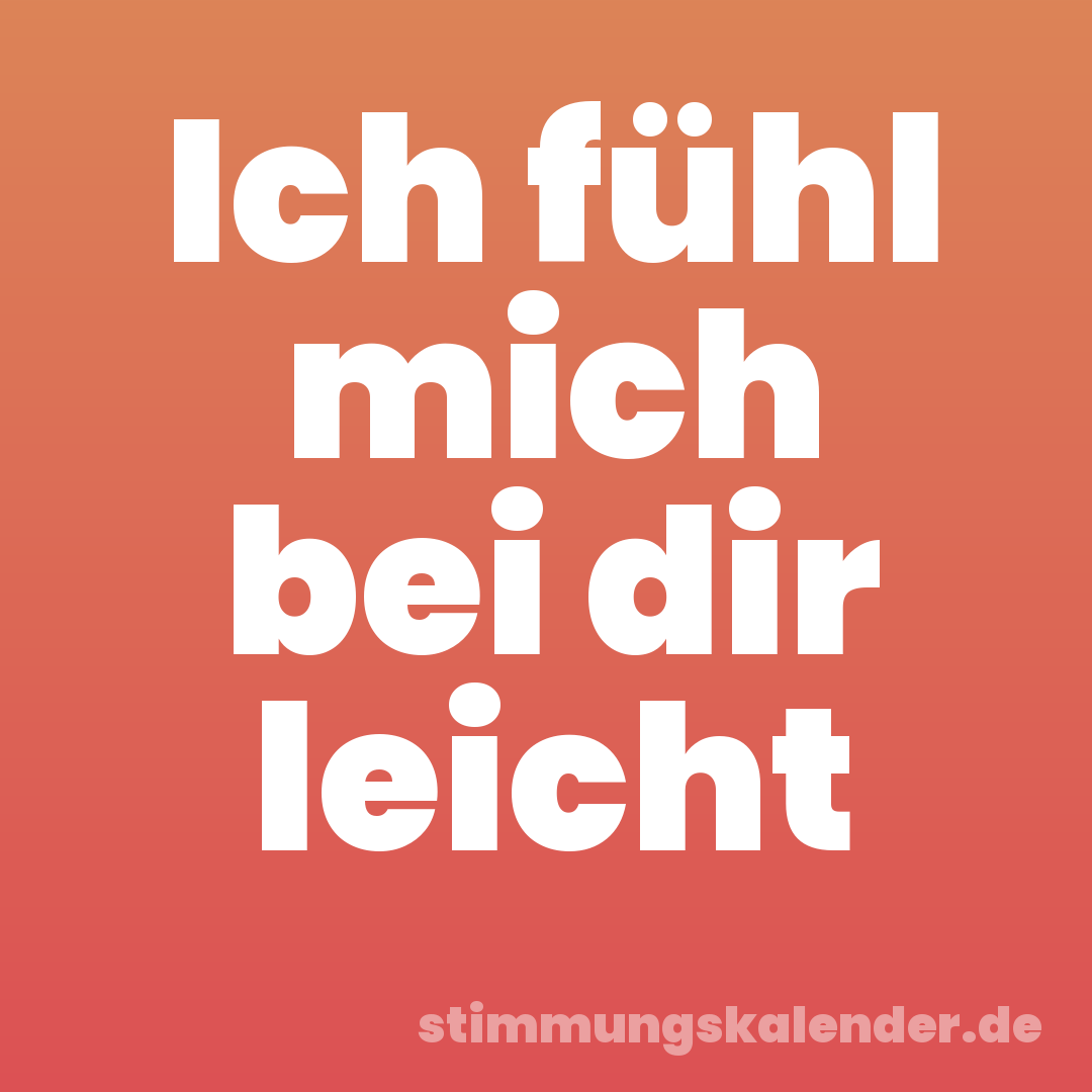 Ich fühl mich bei dir leicht