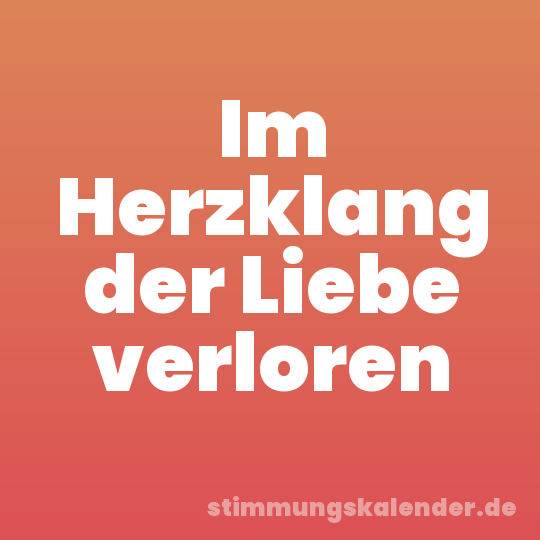Im Herzklang der Liebe verloren