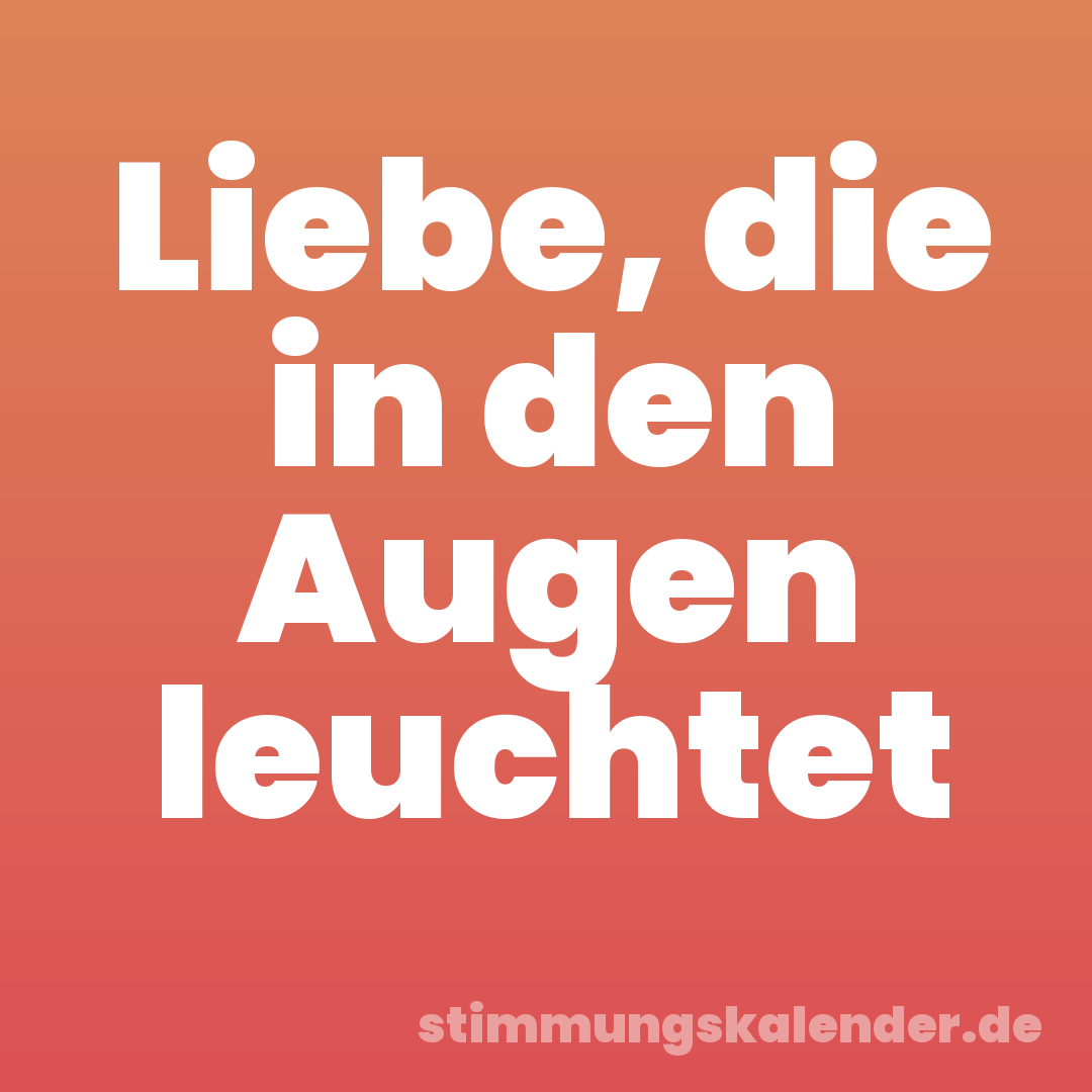 Liebe, die in den Augen leuchtet