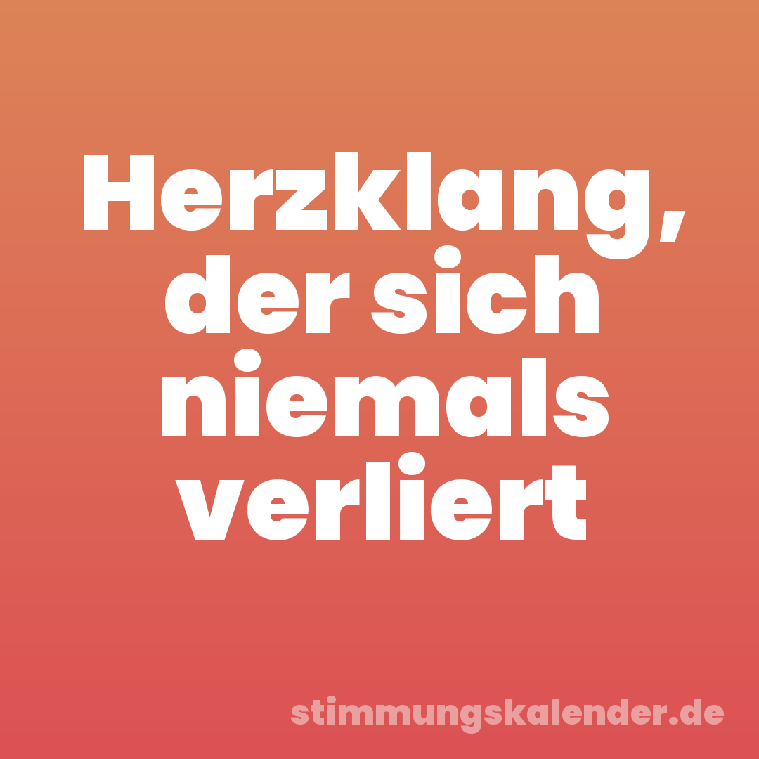 Herzklang, der sich niemals verliert