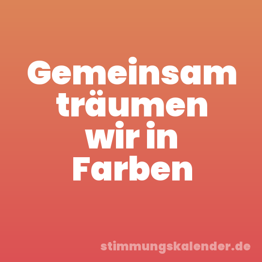 Gemeinsam träumen wir in Farben